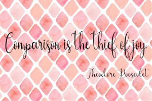 Quote : Comparison is the thief of joy.