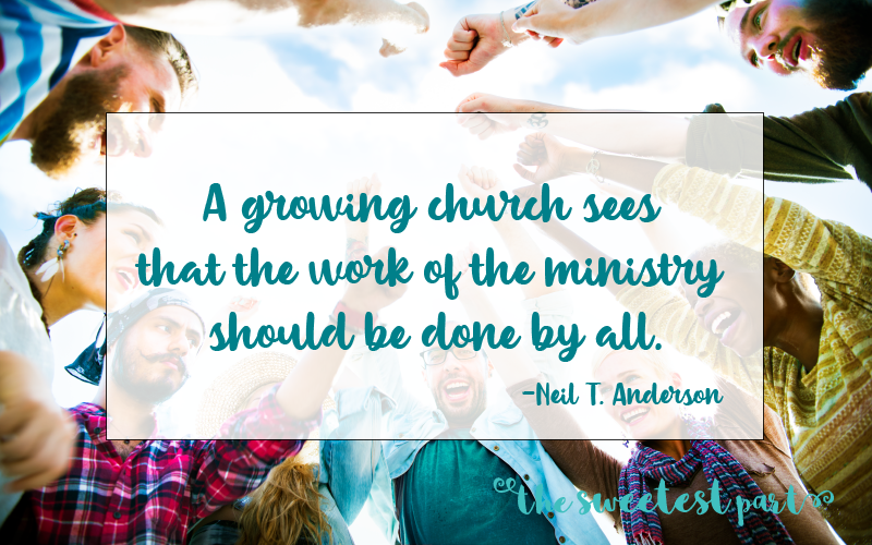 quote: a growing church sees that the work of the ministry should be done by all. Neil T. Anderson
