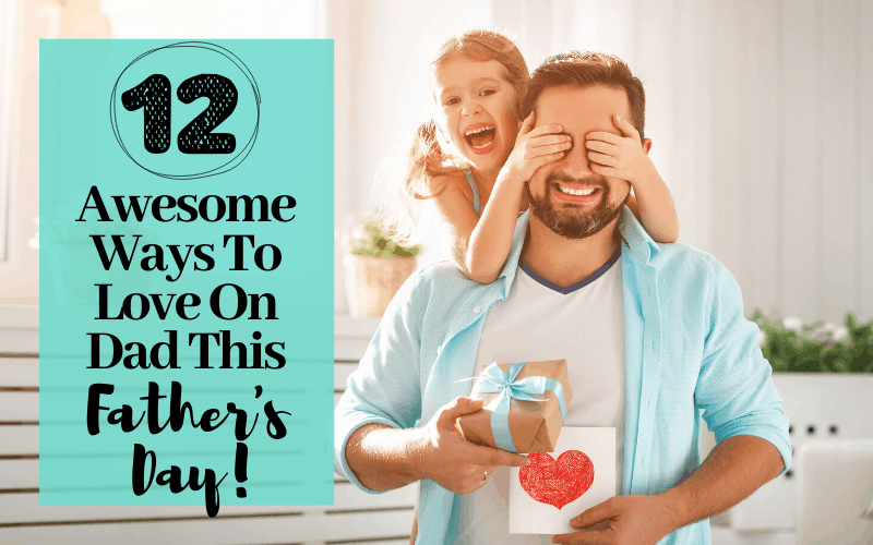 12 Awesome Father’s Day Activities: Fun Things To Do For & With Dad!