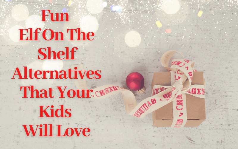 Elf on the Shelf Alternatives That Your Kids Will Love