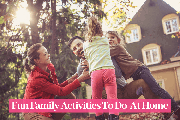 Fun Family Activities To Do When You Can’t Leave Home